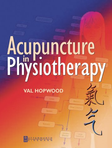 Acupuncture In Physiotherapy Key Concepts And Evidencebased Practice 1st Edition Val Hopwood