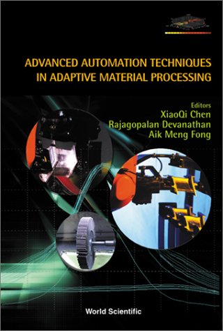 Advanced Automation Techniques In Adaptive Material Processing 1st Xiaoqi Chen