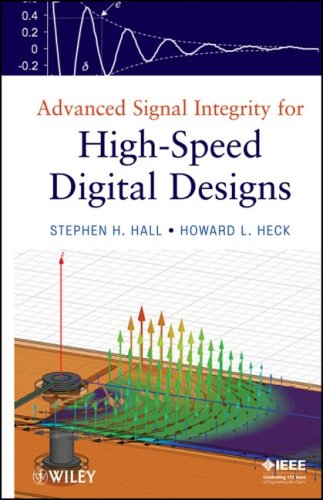 Advanced Signal Integrity For Highspeed Digital Designs Stephen H Hall