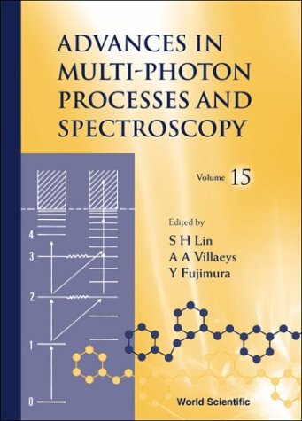 Advances In Multiphoton Processes And Spectroscopy Volume 15 S H Lin
