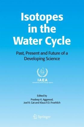 Isotopes In The Water Cycle Past Present And Future Of A Developing Science 1st Edition Pradeep K Aggarwal