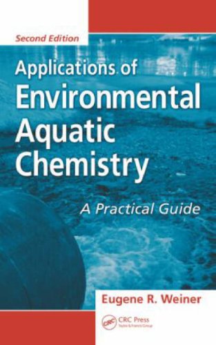 Applications Of Environmental Aquatic Chemistry A Practical Guide 2nd Edition Eugene R Weiner