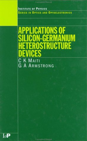 Applications Of Silicongermanium Heterostructure Devices 1st Ck Maiti