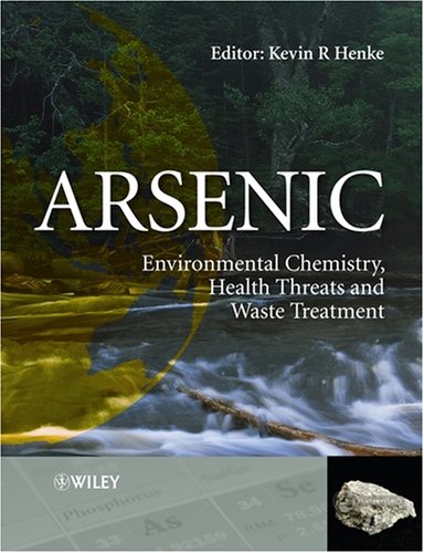 Arsenic Environmental Chemistry Health Threats And Waste Treatment Kevin Henke