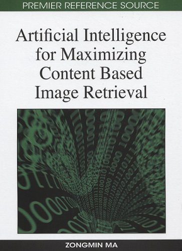 Artificial Intelligence For Maximizing Content Based Image Retrieval 1st Edition Zongmin Ma