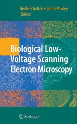Biological Low Voltage Field Emission Scanning Electron Microscopy James Pawley