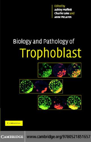 Biology And Pathology Of Trophoblast Ashley Moffett Y W Loke