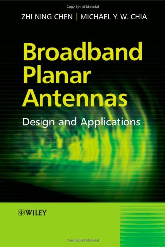 Broadband Planar Antennas Design And Applications Zhi Ning Chen