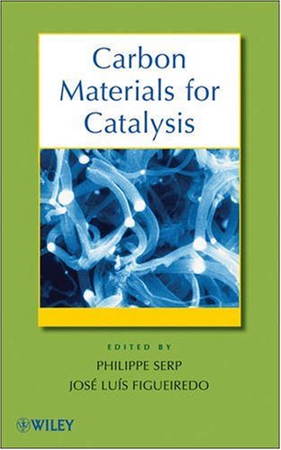 Carbon Materials For Catalysis Philippe Serp Jos Luis Figueiredo