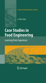 Case Studies In Food Engineering Learning From Experience 1st Edition J Peter Clark Auth