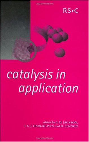 Catalysis In Application Proceedings Of The International Symposium On Applied Catalysis To Be Held At The University Of Glasgow On 1618 July 2003 1st Edition Sd Jackson