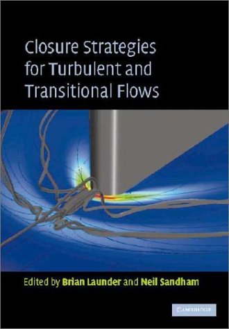 Closure Strategies For Turbulent And Transitional Flows 1st Edition B E Launder
