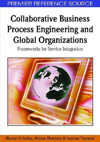 Collaborative Business Process Engineering And Global Organizations Frameworks For Service Integration 1st Edition Bhuvan Unhelkar