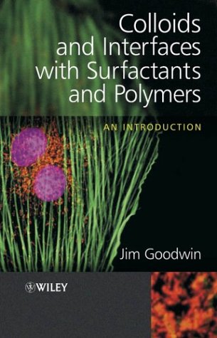 Colloids And Interfaces With Surfactants And Polymers An Introduction Illustrated Edition Jim Goodwin