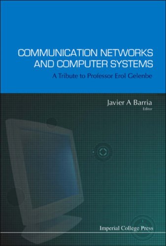 Communication Networks And Computer Systems A Tribute To Professor Erol Gelenbe Illustrated Edition Javier A Barria