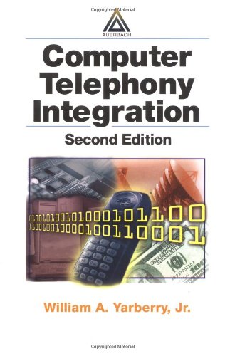 Computer Telephony Integration 2nd Ed William A Yarberry Jr