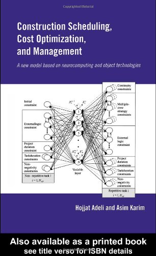 Construction Scheduling Cost Optimization And Management A New Model Based On Neurocomputing And Object Technologies 1st Edition Hojjat Adeli