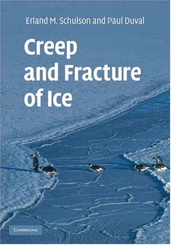 Creep And Fracture Of Ice 1st Edition Erland M Schulson Paul Duval
