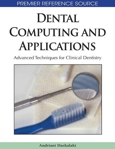 Dental Computing And Applications Advanced Techniques For Clinical Dentistry 1st Edition Andriani Daskalaki