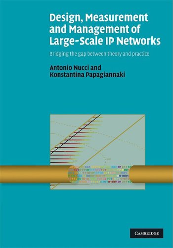 Design Measurement And Management Of Largescale Ip Networks Bridging The Gap Between Theory And Practice 1st Edition Antonio Nucci