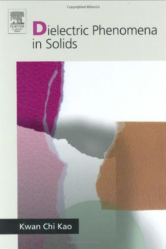 Dielectric Phenomena In Solids With Emphasis On Physical Concepts Of Electronic Processes 1st Edition Kwan Chi Kao