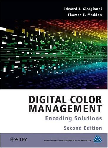 Digital Color Management Encoding Solutions 2nd Edition Edward J Giorgianni