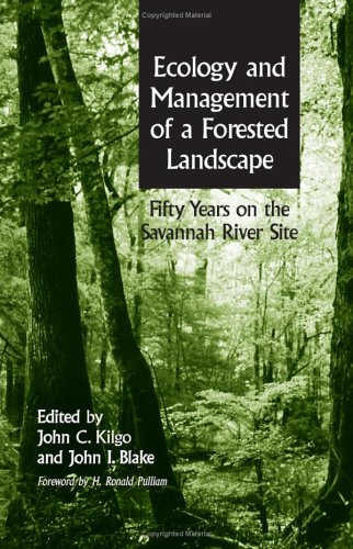 Ecology And Management Of A Forested Landscape Fifty Years On The Savannah River Site 1st Edition John Kilgo