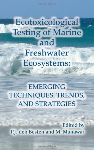 Ecotoxicological Testing Of Marine And Freshwater Ecosystems Emerging Techniques Trends And Strategies 1st Edition P J Den Besten