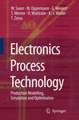 Electronics Process Technology Production Modelling Simulation And Optimisation 1st Edition Wilfried Sauer