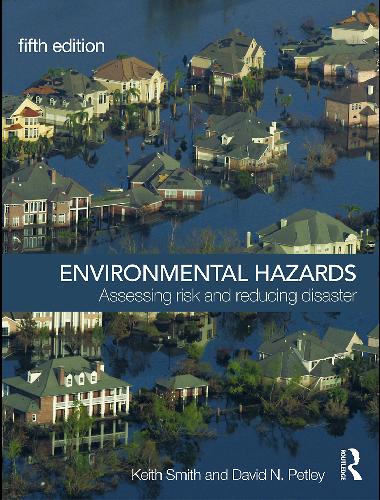 Environmental Hazards Assessing Risk And Reducing Disaster 5th Ed Keith Smith
