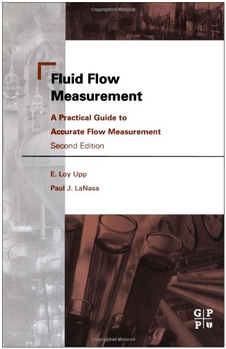Fluid Flow Measurement A Practical Guide To Accurate Flow Measurement 2nd Edition E Loy Upp