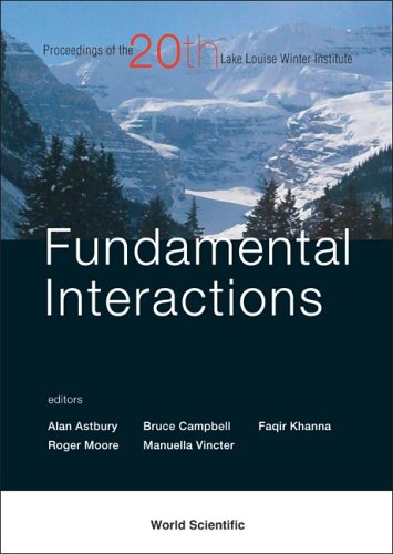 Fundamental Interactions Proceedings Of The Twentieth Lake Louise Winter Institute Lake Louise Alberta Canada 2026 February 2005 Illustrated Edition Alan Astbury