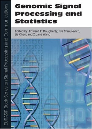 Genomic Signal Processing And Statistics Edward R Dougherty Ilya Shmulevich Jie Chen Z Jane Wang