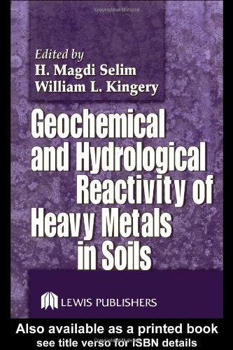 Geochemical And Hydrological Reactivity Of Heavy Metals In Soils 1st Edition H Magdi Selim