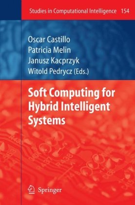 Soft Computing For Hybrid Intelligent Systems 1st Ed Oscar Castillo
