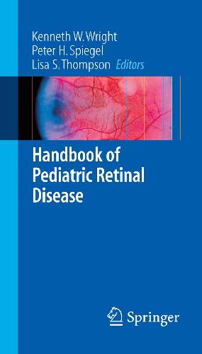 Handbook Of Pediatric Retinal Disease Kenneth W Wright Peter H Spiegel
