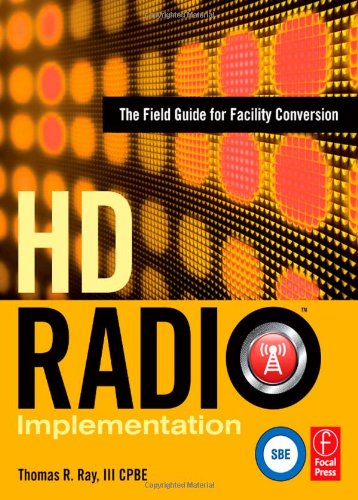 Hd Radio Implementation The Field Guide For Facility Conversion 3rd Thomas R Ray