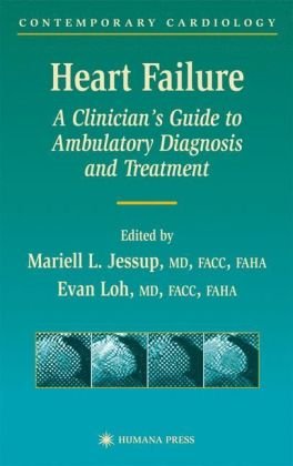 Heart Failure A Clinicians Guide To Ambulatory Diagnosis And Treatment 1st Edition Mariell L Jessup
