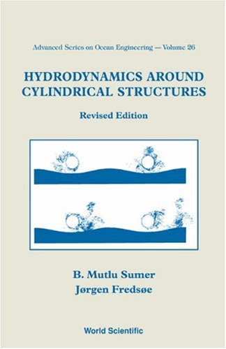 Hydrodynamics Around Cylindrical Strucures Revised Ed B Mutlu Sumer