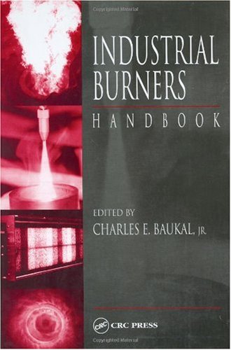 Industrial Burners Handbook 1st Edition Charles E Baukal Jr