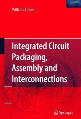 Integrated Circuit Packaging Assembly And Interconnections William Greig
