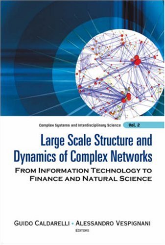 Large Scale Structure And Dynamics Of Complex Networks From Information Technology To Finance And Natural Science Guido Caldarelli