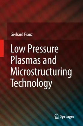 Low Pressure Plasmas And Microstructuring Technology 1st Edition Gerhard Franz Auth