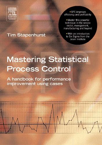 Mastering Statistical Process Control A Handbook For Performance Improvement Using Cases 1st Edition Tim Stapenhurst