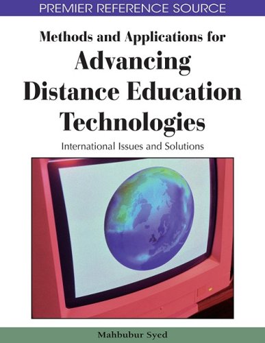 Methods And Applications For Advancing Distance Education Technologies International Issues And Solutions 1st Edition Mahbubur Syed