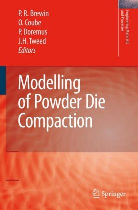 Modelling Of Powder Die Compaction Peter R Brewin Olivier Coube