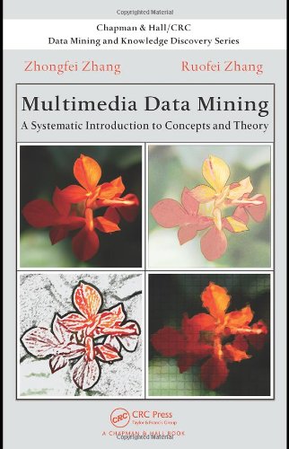 Multimedia Data Mining A Systematic Introduction To Concepts And Theory Zhongfei Zhang