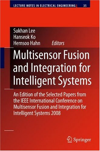 Multisensor Fusion And Integration For Intelligent Systems An Edition Of The Selected Papers From The Ieee International Conference On Multisensor Fusion And Integration For Intelligent Systems 2008 1st Edition Khalid Touil