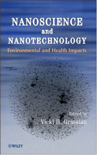 Nanoscience And Nanotechnology Environmental And Health Impacts Vicki H Grassian