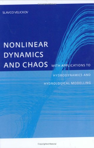 Nonlinear Dynamics And Chaos With Applications To To Hydrodynamics And Hydrological Modelling 1st Edition Slavco Velickov